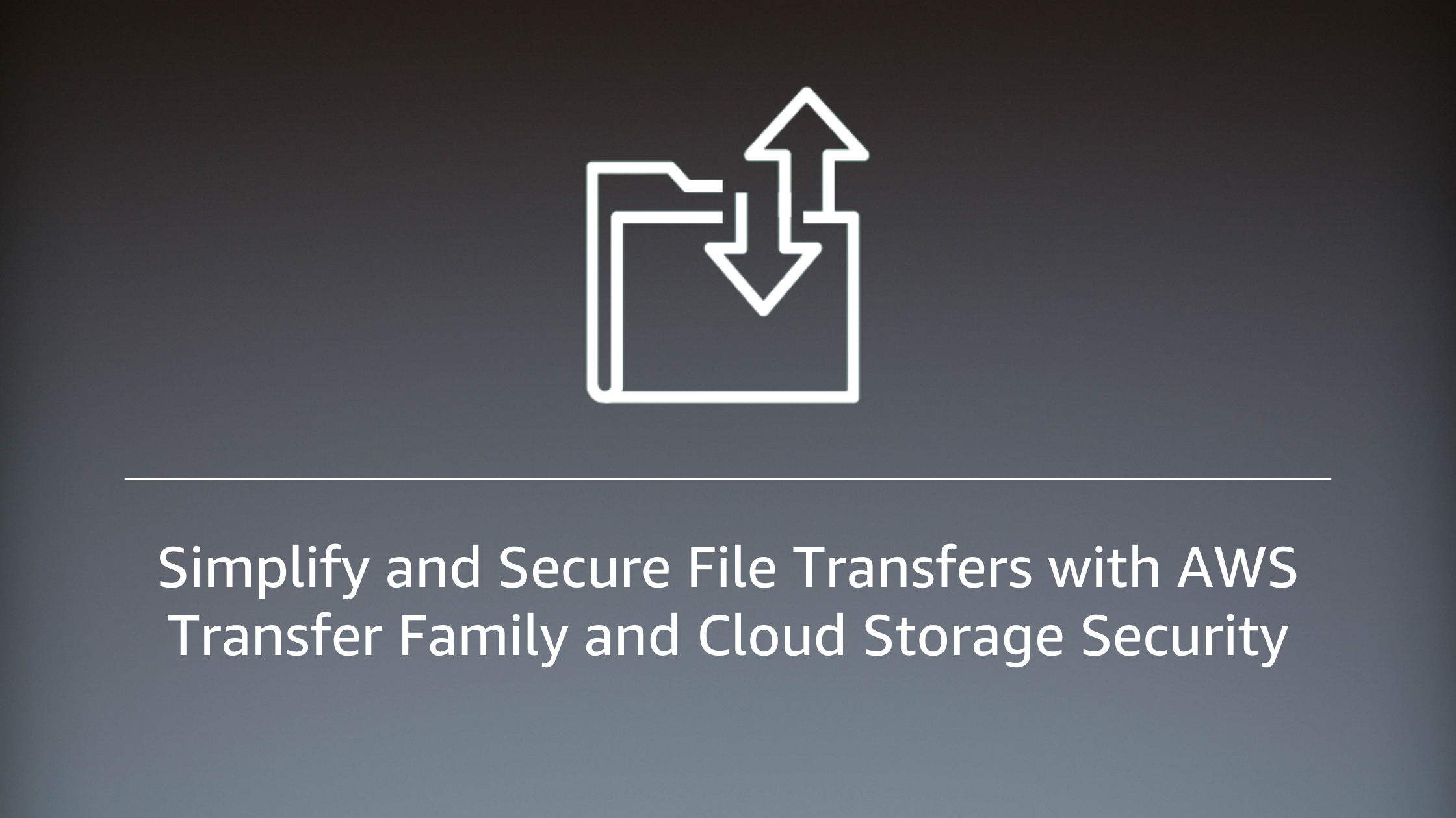 Simplify and Secure File Transfers with AWS Transfer Family and Cloud Storage Security
